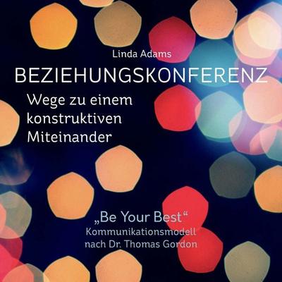 Beziehungskonferenz: Wege zu einem konstruktiven Miteinander - Linda Adams, Audio, 4099995736502