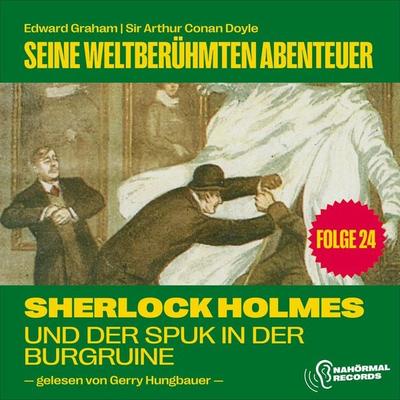 Sherlock Holmes und der Spuk in der Burgruine (Seine weltberühmten Abenteuer, Folge 24) - Arthur Conan Doyle,Edward Graham, Audio, 9783991747666