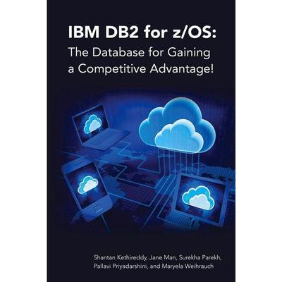 IBM DB2 for Z/Os: The Database for Gaining a Competitive Advantage!, Taschenbuch von Jane Man,Surekha Parekh,Pallavi Priyadarshini,Maryela Weihrauch,