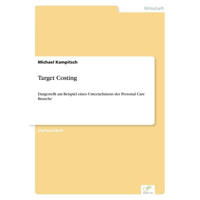 Target Costing, Taschenbuch von Michael Kampitsch, GRIN, 978-3-8386-7269-4