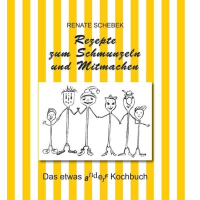 Rezepte zum Schmunzeln und Mitmachen, Gebundene Ausgabe von Renate Schebek, Buchschmiede, 978-3-99084-154-9