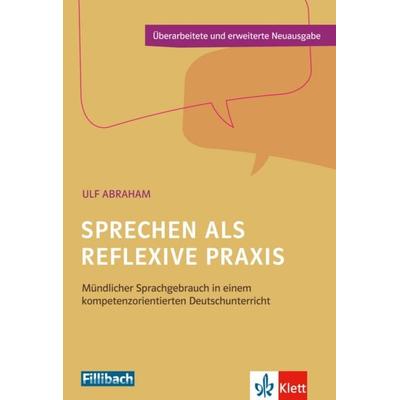 Sprechen als reflexive Praxis, Taschenbuch von Ulf Abraham, Fillibach bei Klett Sprachen, 978-3-12-688069-5