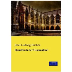 Handbuch der Glasmalerei, Fachbücher von Josef L. Fischer
