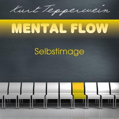 Mental Flow: Selbstimage - Kurt Tepperwein, Audio, 4251177502675