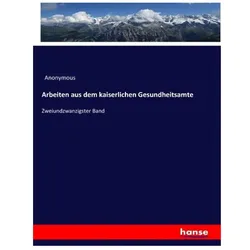 Arbeiten aus dem kaiserlichen Gesundheitsamte, Fachbücher von Anonym