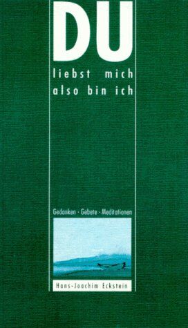 Hans-Joachim Eckstein - Du liebst mich also bin ich. Gedanken. Gebete. Meditationen - Preis vom 09.10.2026 07:28:09 h