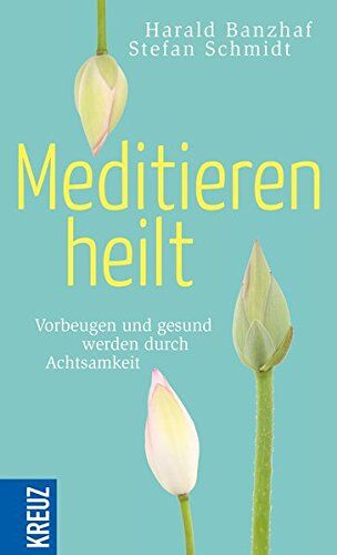 Harald Banzhaf - Meditieren heilt: Vorbeugen und gesund werden durch Achtsamkeit - Preis vom 09.10.2026 07:28:09 h