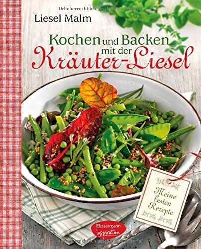 Liesel Malm - Kochen und Backen mit der Kräuter-Liesel: Meine besten Rezepte - Preis vom 12.10.2026 11:37:12 h