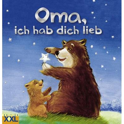 Oma, ich hab dich lieb, Gebundene Ausgabe von , Edition XXL, 978-3-89736-532-2