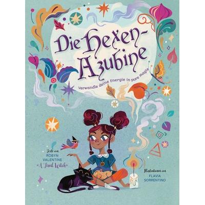 Die Hexen-Azubine. Verwandle deine Energie in pure Magie, Gebundene Ausgabe von Robyn Valentine, Edizioni White Star SrL