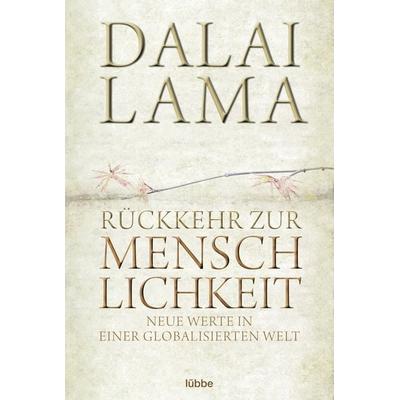 Rückkehr zur Menschlichkeit, Taschenbuch von His Holiness the Dalai Lama, Bastei Lübbe