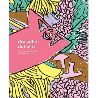 dreizehn daheim, Gebundene Ausgabe von Mirjam Strauss,Stefanie Rajkay,Christina Ostermayr,Flora Fink,Julia Hones, Ostermayr & Rajkay,