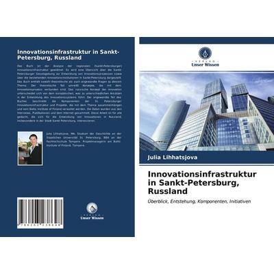 Innovationsinfrastruktur in Sankt-Petersburg, Russland, Taschenbuch von Julia Lihhatsjova, Verlag Unser Wissen, 978-620-3-23864-8