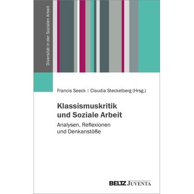 Klassismuskritik und Soziale Arbeit, Taschenbuch von , Juventa Verlag ein Imprint der Beltz Verlagsgruppe GmbH & Co. KG, 978-3-7799-7871-8
