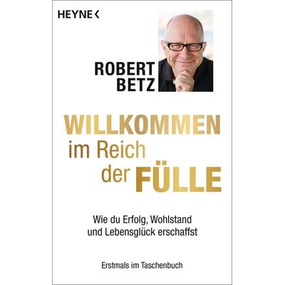 Willkommen im Reich der Fülle, Taschenbuch von Robert Betz, Heyne