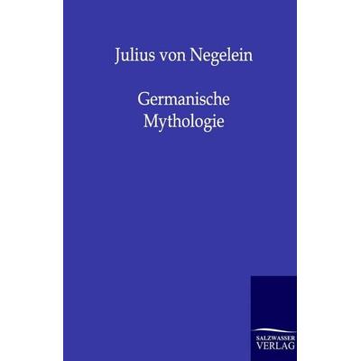 Germanische Mythologie, Taschenbuch von Julius Negelein, Salzwasser, 978-3-8460-0124-0