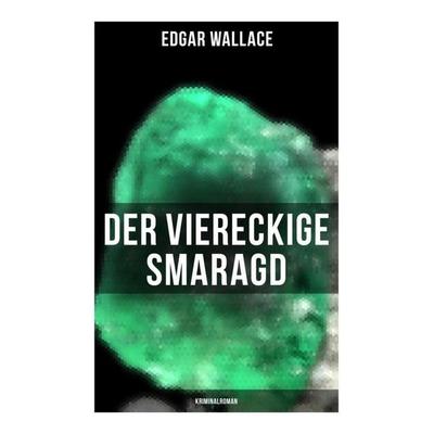 Der viereckige Smaragd: Kriminalroman, Taschenbuch von Edgar Wallace, Musaicum Books, 978-80-272-4997-8