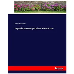 Jugenderinnerungen eines alten Arztes, Belletristik von Adolf Kussmaul