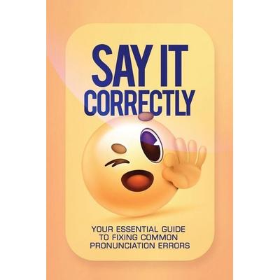 SAY IT CORRECTLY!, Taschenbuch von Ezekiel Agboola, EasyCare Publishing