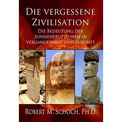 Die vergessene Zivilisation, Taschenbuch von Robert M. Schoch, Ancient Mail, 978-3-95652-078-5
