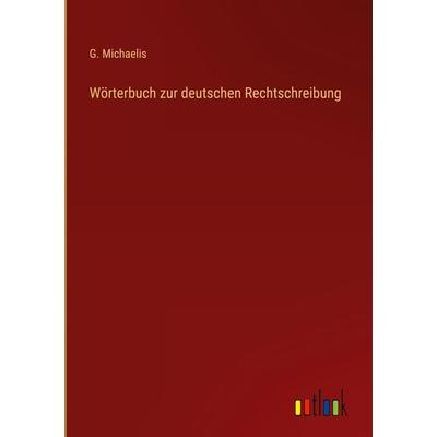 Wörterbuch zur deutschen Rechtschreibung, Gebundene Ausgabe von G. Michaelis, Outlook, 978-3-368-01225-0