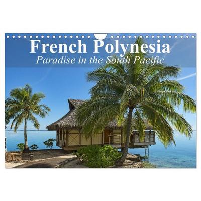 French Polynesia Paradise in the South Pacific (Wall Calendar 2026 DIN A4 landscape), CALVENDO 12 Month Wall Calendar