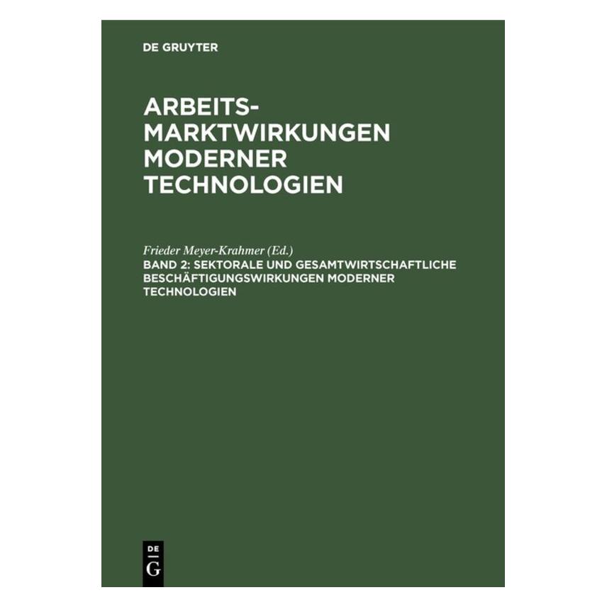 De Gruyter Sektorale und gesamtwirtschaftliche Beschäftigungswirkungen moderner Technologien (Deutsch, 1989) (71867343)