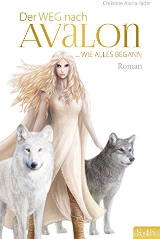 Fader, Christine Arana - Der Weg nach Avalon: ... Wie alles begann - Preis vom 09.10.2026 07:28:09 h