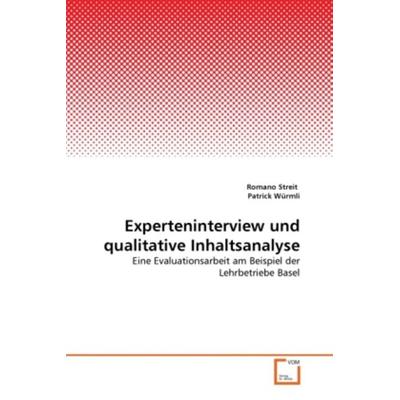 Streit, R: Experteninterview und qualitative Inhaltsanalyse, Taschenbuch von Romano Streit,Patrick Würmli, VDM, 978-3-639-35071-5