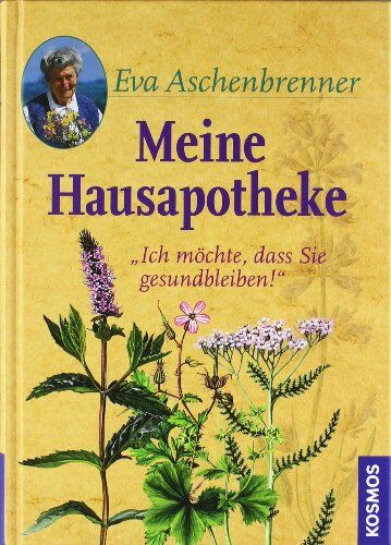 Eva Aschenbrenner - Meine Hausapotheke: Ich möchte, dass Sie gesundbleiben! - Preis vom 11.10.2026 03:10:56 h