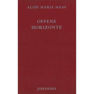 Offene Horizonte, Taschenbuch von Alois M. Haas, Johannes Verlag, 978-3-89411-447-3