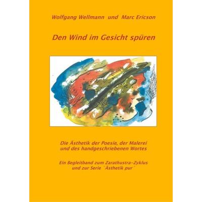 Den Wind im Gesicht spüren, Gebundene Ausgabe von Wolfgang Wellmann,Marc Ericson, BoD – Books on Demand, 978-3-7528-3920-3