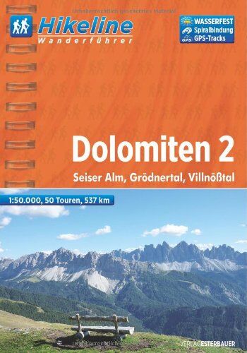 Hikeline - Hikeline Wanderführer Dolomiten 02: Seiser Alm, Grödnertal, Villnößtal. 1:50.000, 537 km, wasserfest, GPS-Tracks Download - Preis vom 09.10.2026 07:28:09 h