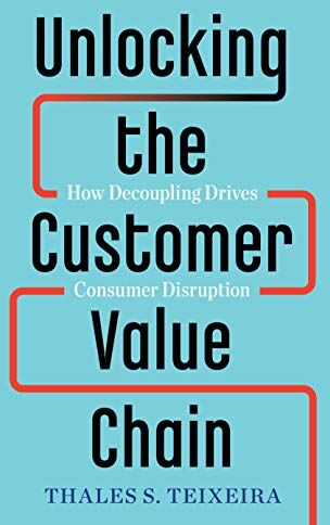 Teixeira, Thales S. - Unlocking the Customer Value Chain: How Decoupling Drives Consumer Disruption - Preis vom 09.10.2026 07:28:09 h