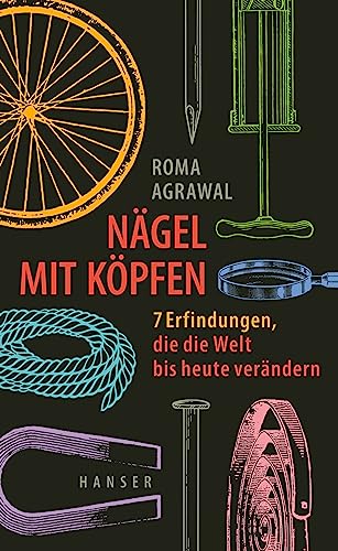 Roma Agrawal - Nägel mit Köpfen: 7 Erfindungen, die die Welt bis heute verändern - Preis vom 19.10.2026 19:33:35 h