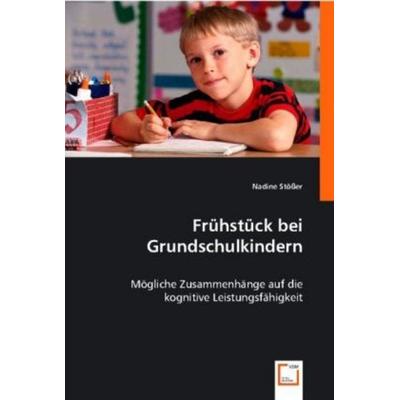 Stößer, N: Frühstück bei Grundschulkindern, Taschenbuch von Nadine Stösser, VDM, 978-3-639-00844-9