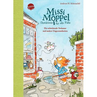 Missi Moppel - Detektivin für alle Fälle (2). Die schwebende Teekanne und andere Ungereimtheiten, Gebundene Ausgabe von Andreas H. Schmachtl, Arena,
