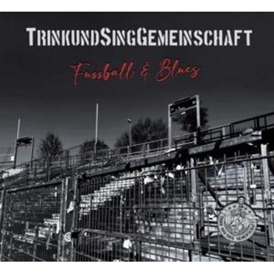 Trink- Und Sing-Gemeinschaft: Fuáball & Blues (Digipak) - Trink-Und Sing-Gemeinschaft, CD