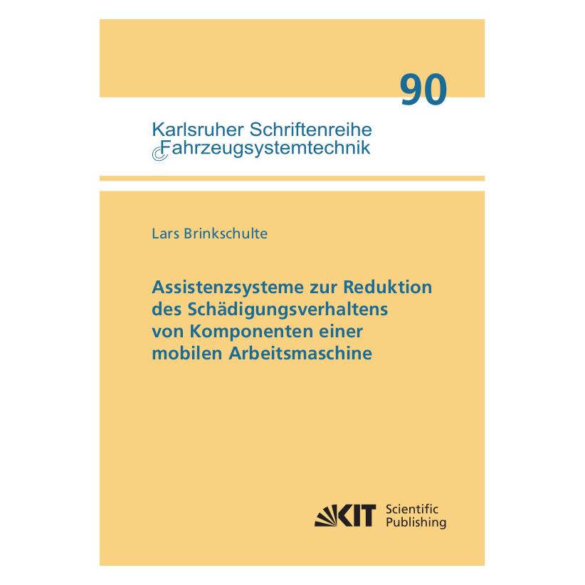 KIT Scientific Publishing Assistenzsysteme zur Reduktion des Schädigungsverhaltens von Komponenten einer mobilen Arbeitsmaschi (Deutsch, Softcover, Lars Brinkschulte) (56196602)