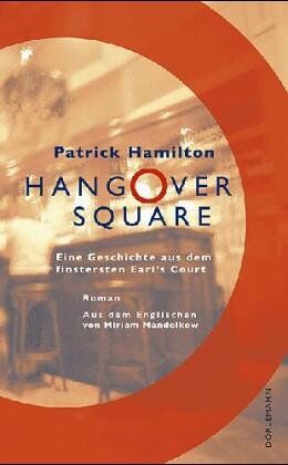 Patrick Hamilton - Hangover Square. Eine Geschichte aus dem finstersten Earl's Court - Preis vom 15.10.2026 23:06:25 h