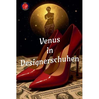 Venus in Designerschuhen, Taschenbuch von Alina Rubi, Independently Published