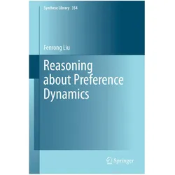 Reasoning about Preference Dynamics, Fachbücher von Fenrong Liu