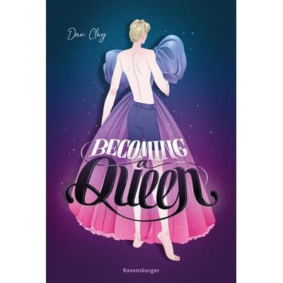 Becoming a Queen, Taschenbuch von Dan Clay, Ravensburger Verlag GmbH