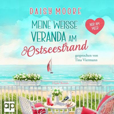 Meine weiße Veranda am Ostseestrand - Daisy Moore, Audio, 9783987474361