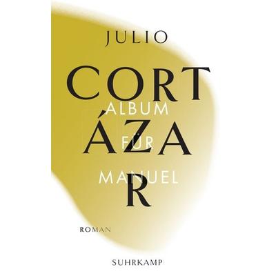 Album für Manuel, Taschenbuch von Julio Cortázar, Suhrkamp, 978-3-518-24281-0