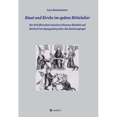 Staat und Kirche im späten Mittelalter, Gebundene Ausgabe von Lars Rentmeister, Tredition, 978-3-7345-1931-4