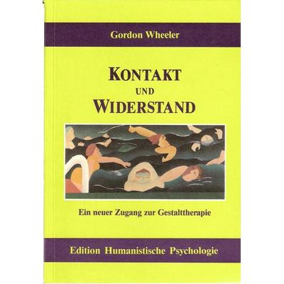 Kontakt und Widerstand, Taschenbuch von Gordon Wheeler, EHP Edition Humanistische Psychologie, 978-3-926176-50-9