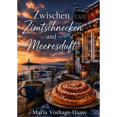 Zwischen Zimtschnecken und Meeresduft, Taschenbuch von Maria Voshage Haase, Epubli, 978-3-565-45102-9