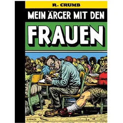 Mein Ärger mit den Frauen, Comics + Manga von Robert Crumb