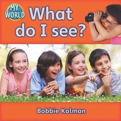 What Do I See?, Taschenbuch von Bobbie Kalman, Crabtree, 978-0-7787-9463-9